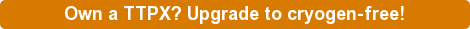 Own a TTPX? Upgrade to cryogen-free!